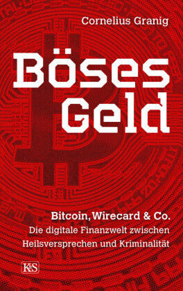 Böses Geld Bitcoin, Wirecard & Co.