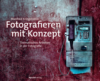 Fotografieren mit Konzept-Thematisches Arbeiten in der Fotografie