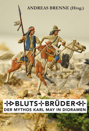 Blutsbrüder - Der Mythos Karl May im Diorama