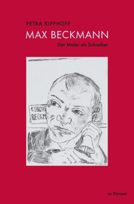 Max Beckmann Der Maler als Schreiber