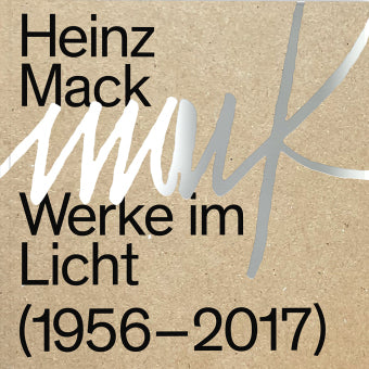 Heinz Mack Werke im Licht (1956 - 2017)