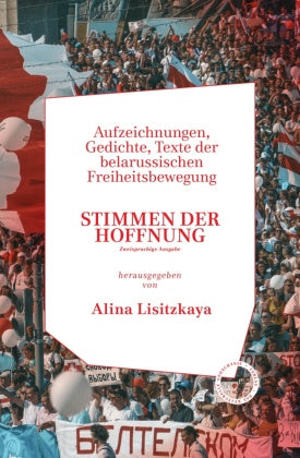 Stimmen der Hoffnung. Aufzeichnungen, Gedichte, Texte der Belarussischen Freiheitsbewegung