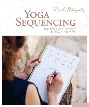 Yoga-Sequencing -Dein Arbeitsbuch für einen kreativen Unterricht
