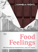 Food Feelings Wie Emotionen bestimmen, was wir essen