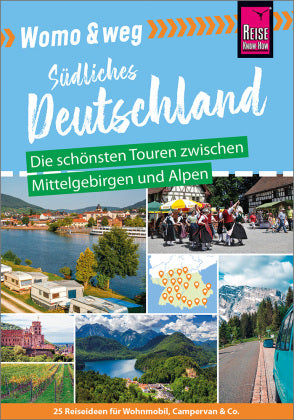 Südliches Deutschland - Die schönsten Touren zwischen Mittelgebirgen und Alpen