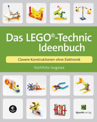 Das LEGO®-Technic-Ideenbuch Clevere Konstruktionen ohne Elektronik