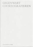 Gegenwart choreographieren