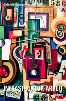 Infrastruktur-Arbeit Kulturtechniken und Zeitlichkeit der Erhaltung