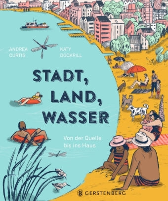 Stadt, Land, Wasser Von der Quelle bis ins Haus