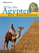 Das Alte Ägypten Geheimnisvolles Land am Nil