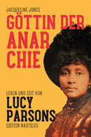Göttin der Anarchie Leben und Zeit von Lucy Parsons