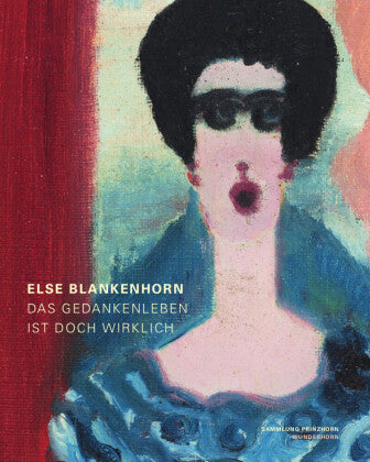 Else Blankenhorn Das Gedankenleben ist doch wirklich