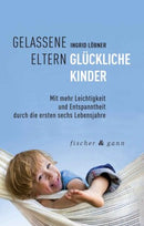 Gelassene Eltern - Glückliche Kinder