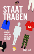 Staat tragen Über das Verhältnis von Politik und Mode