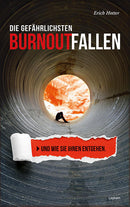 Die gefährlichsten Burnoutfallen und wie Sie ihnen entgehen.