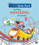 Mein MINT-Spaß-Buch: Knifflige Matherätsel für Kinder