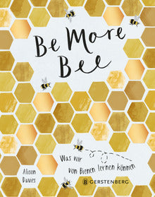 Be More Bee- Was wir von Bienen lernen können