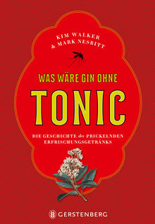 Was wäre Gin ohne Tonic? Die Geschichte des prickelnden Erfrischungsgetränks