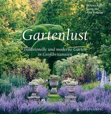 Gartenlust: Traditionelle und moderne Gärten in Großbritannien