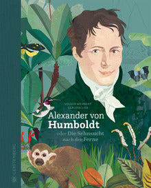 Alexander von Humboldt oder Die Sehnsucht nach der Ferne