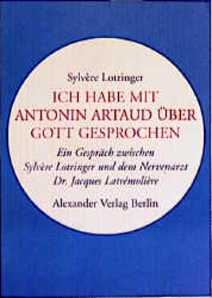 Ich habe mit Antonin Artaud über Gott gesprochen