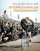 Das große Buch der Internationalen Friedensfahrt
