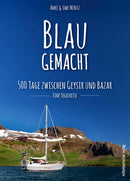 Blaugemacht. 500 Tage zwischen Geysir und Bazar