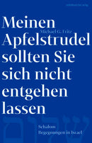 Meinen Apfelstrudel sollten Sie sich nicht entgehen lassen