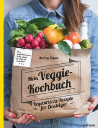 Mein Veggie Kochbuch Vegetarische Rezepte für Einsteiger