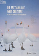 Die erstaunliche Welt der Tiere: Die besten der besten Naturfotografien