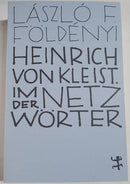 Heinrich von Kleist. Im Netz der Wörter