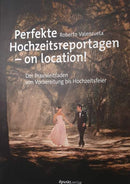Perfekte Hochzeitsreportagen – on location!