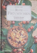 Rote Früchtchen: 70 köstliche Rezepte mit Sommerbeeren