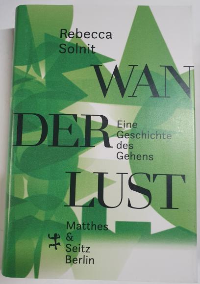 Wanderlust: Eine Geschichte des Gehens