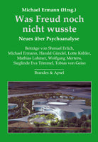 Was Freud noch nicht wusste Neues über Psychoanalyse