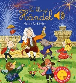 So klingt Händel Klassik für Kinder (Soundbuch)